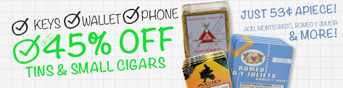 Tins & Small Cigars from 53¢ apiece. 